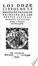 Los doze libros de la Eneida de Vergilio ... Traduzida [by G. Hernandez de Velasco] en octava rima i verso castellano