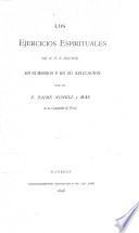 Los ejercicios espirituales de n. p. s. Ignacio en sí mismos y en su aplicacion
