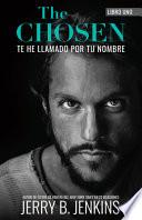 Los Elegidos - Te He Llamado Por Tu Nombre (Revisada Y Ampliada): Una Novela Basada En La Primera Temporada de la Aclamada Serie The Chosen