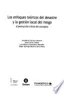 Los enfoques teóricos del desastre y la gestión local del riesgo
