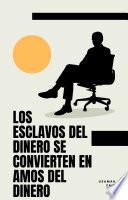 Los Esclavos Del Dinero Se Convierten En Amos Del Dinero - La historia real del autor
