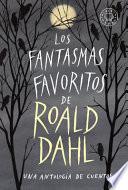 Los Fantasmas Favoritos de Roald Dahl / Roald Dahl's Book of Ghost Stories