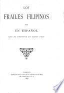 Los frailes filipinos, por un español [W.E. Retana y Gamboa] que ha residido en aquel país