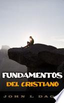 LOS FUNDAMENTOS DEL CRISTIANO