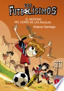 Los Futbolísimos 21. El misterio del Cerro de las Águilas