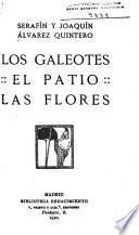 Los galeotes; El patio; Las flores