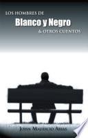 Los Hombres de Blanco Y Negro and Otros Cuentos