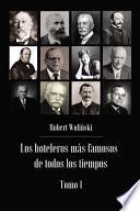Los hoteleros más famosos de todos los tiempos Tomo 1