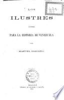 Los ilustres [A. Guzmán Blanco and A.L. Guzmán] páginas para la historia de Venezuela