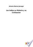 Los Indios su Historia y su Civilizacion
