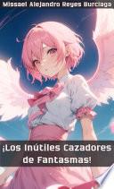 ¡Los inútiles cazadores de fantasmas! (SERIE COMPLETA).