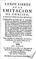 Los IV. libros de la Imitación de Christo, ... traduzidos en Español por el padre Juan Eusébio Nieremberg ... enmendados de muchos errores en esta edicion, à que van juntas las Reflexiones morales y christianas, sobre el primer libro compuestas en Françes por S. A. R. la señora duqueza de Guisa. Van añadidos los Dictamenes de espíritu y perfección del mismo padre Juan Eusébio. [With engravings.]