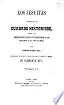 Los Jesuitas presentados en cuadros historicos, sobre las correspondientes pruebas, y con reflexiones al caso especialmente en sus cosas de America