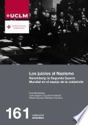 LOS JUICIOS AL NAZISMO. NÚREMBERG: LA SEGUNDA GUERRA MUNDIAL EN EL ESPEJO DE LA CATÁSTROFE