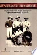 Los kaqchikeles de la época colonial