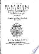 Los Libros De La Madre Teresa de Jesus, fundadora de los monesterios de monjas (etc.)