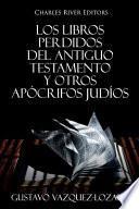 Los Libros Perdidos Del Antiguo Testamento y Otros Apócrifos Judíos