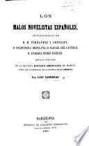 Los Malos Novelistas Españoles, generalizados en D. M. Fernandez y Gonzales, D. Francisco, J. Orellana, D. Rafael del Castillo, D. Enrique Perez Escrich. Artículos publicados en la Revista Hispano-Americana de Madrid, etc