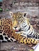 Los mamíferos de la Argentina y la región austral de Sudamérica