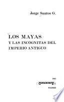 Los mayas y las incógnitas del Imperio Antiguo