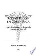 Los médicos en Costa Rica y su influencia en el desarrollo económico y social