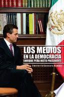 Los Medios en la Democracia Enrique Peña Nieto Presidente