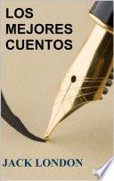 Los Mejores Cuentos de Jack London