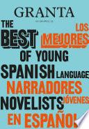 Los Mejores Narradores Jóvenes en Español / Granta: The Best Of Young Spanish-Language Novelists