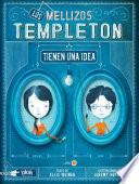 Los mellizos Templeton tienen una idea