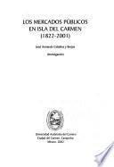Los mercados públicos en Isla del Carmen (1822-2001)