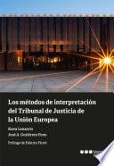 Los métodos de interpretación del Tribunal de Justicia de la Unión Europea