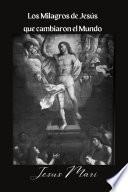 Los Milagros de Jesús que cambiaron el Mundo
