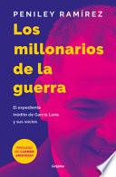 Los Millonarios de la Guerra: el Expediente inédito de García Luna y Sus Socios / War Mercenaries