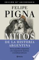 Los mitos de la historia argentina 1. Edición Aniversario