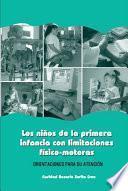 Los niños de la primera infancia con limitaciones físico-motoras. Orientaciones para su atención
