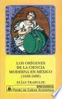 Los orígenes de la ciencia moderna en México (1630-1680)