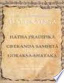 Los orígenes del Hatha Yoga : el Hatha Pradîpikâ, el Gheranda Samhitâ y el Goraksa-Shataka