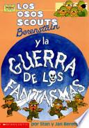 Los osos scouts Berenstain y la guerra de los fantasmas / The Berenstain Bear Scouts Ghost Versus Ghost