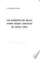 Los parientes del beato padre Roque González de Santa Cruz