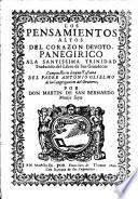 Los pensamientos altos del corazon devoto, panegirico a la santissima trinidad. Traducido del libro de sus grandecas, compuesto en lengua Toscana, por Martin de San Bernardo