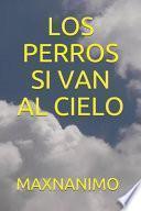 Los Perros Si Van Al Cielo