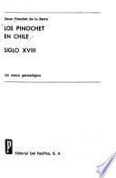 Los Pinochet en Chile, siglo XVIII, con anexo genealógico