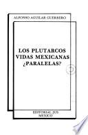 Los plutarcos--vidas mexicanas, paralelas?