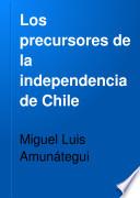 Los precursores de la independencia de Chile