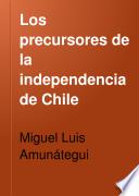 Los precursores de la independencia de Chile