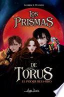 Los prismas de Torus, el poder reunido