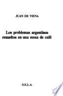 Los problemas argentinos resueltos en una mesa de café