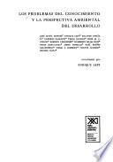 Los Problemas del conocimiento y la perspectiva ambiental del desarrollo