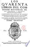 Los quarenta libros del compendio historial de las chronicas y vniuersal historia de todos los reynos de España. Compuestos por Esteuan de Garibay y Çamalloa ... Tomo primero \- quarto!