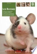 Los ratones: La elección, el alojamiento, los cuidados cotidianos, la reproducción, la prevención y la cura de las enfermedades, la preparación de un criadero…